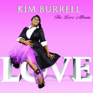 KIM BURRELL’S ‘THE LOVE ALBUM’ IN STORES MAY 17