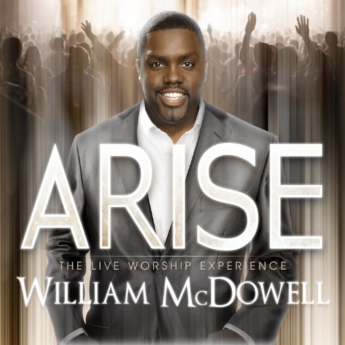 William McDowell Returns with New CD &#8216;ARISE&#8217;