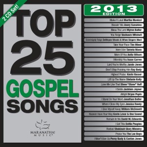 Maranatha Music Releases Top 25 Gospel Songs 2013 Featuring Legendary, Chart-Topping Talents