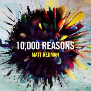 Matt Redman Earns RIAA Digital Gold Certification for GRAMMY® Award Winning Contemporary Christian Music Song of the Year, &#8220;10,000 Reasons (Bless The Lord)&#8221;