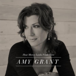 Amy Grant&#8217;s &#8220;Stellar&#8221; and &#8220;Transparent&#8221; Album,  How Mercy Looks From Here, Debuts at No. 1