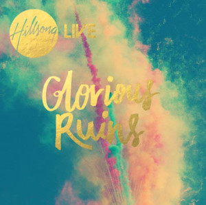 HILLSONG LIVE SET TO RELEASE 22nd ALBUM, GLORIOUS RUINS, ON JULY 2