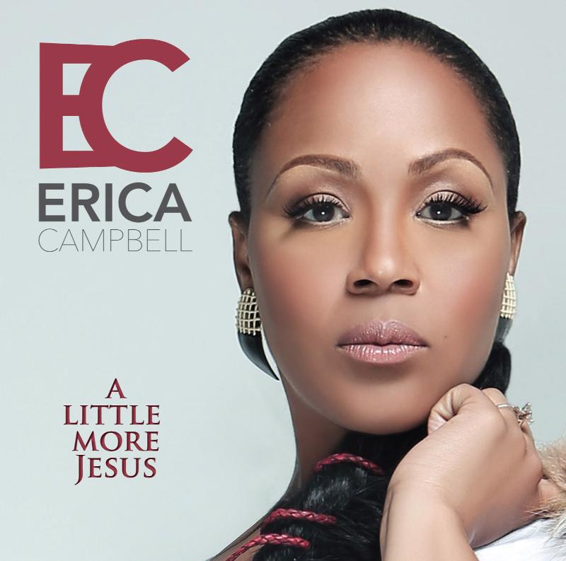 ERICA CAMPBELL&#8217;S NEW SINGLE &#8216;A LITTLE MORE JESUS&#8217; AVAILABLE JUNE 25th