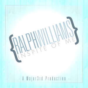 PROMISING NEWCOMER RALPH WILLIAMS RELEASES NEW SINGLE “IN SPITE OF ME” TODAY JUNE 11