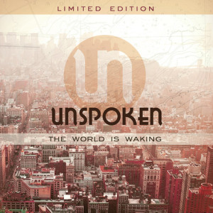 Unspoken to release new five song EP &#8220;The World Is Waking&#8221; exclusively to online digital outlets June 25, 2013