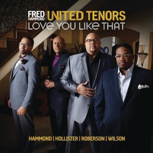 Fred Hammond and &#8220;The United Tenors&#8221; Release Second Single ‘Love You Like That’
