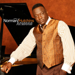 Norman Hutchins Returns with New Single &#8220;Hosanna&#8221; &#8211; New Album Scheduled For October 15th Release