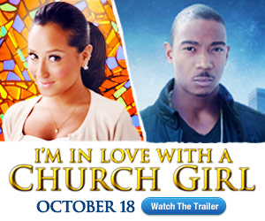 I&#8217;M IN LOVE WITH A CHURCH GIRL #1 INDEPENDENT MOVIE PLAYING IN THEATERS
