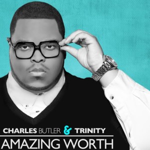 Charles Butler &#038; Trinity to Release Second Radio Single &#8220;Amazing Worth&#8221;