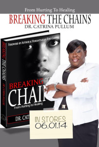 Inspiring Memoir &#8220;Breaking the Chains&#8221; by Dr. Catrina Pullum Helps You Go From Hurting to Healing