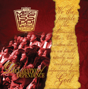 MISSISSIPPI MASS CHOIR DECLARES THEIR DEPENDENCE NEW ALBUM &#8216;DECLARATION OF DEPENDENCE&#8217; IN STORES TODAY