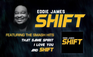 Global Worship Leader and Songwriter EDDIE JAMES Set To Release SHIFT Featuring New Hit Radio Single &#8220;I Love You&#8221;
