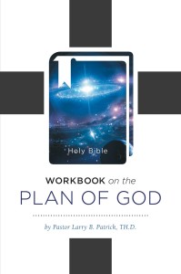 Dr./Pastor Larry Patrick Unearths The Gap Theory of Science and Sheds Light on Several Christian Mysteries in New book &#8220;Workbook on the Plan of God&#8221;