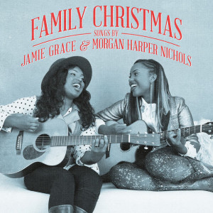 Jamie Grace Teams Up with Sister for CD Family Christmas: Songs by Jamie Grace &#038; Morgan Harper Nichols