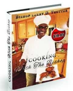 Bishop Larry D. Trotter Puts The Mic Down to Release New Cook Book