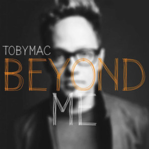 TobyMac Kicks Off New Year with New Single &#8220;Beyond Me&#8221; &#8211; LISTEN HERE
