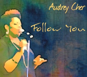 New Inspirational Soul Artist Audrey Cher Shares New Single &#8220;Follow You&#8221;