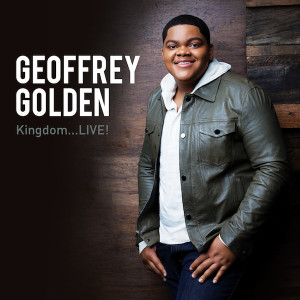 Geoffrey Golden, Sunday Best Season 7 Winner Announces Release Date for Debut Album &#8220;Kingdom LIVE&#8221;
