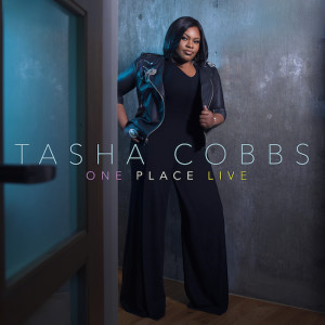 TASHA COBBS’ ONE PLACE LIVE AVAILABLE THIS FRIDAY