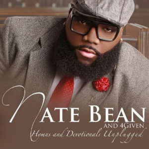 Gospel Super-Group NATE BEAN &#038; 4GIVEN Signs with Newly Formed G. Favored Entertainment Group for First National Release