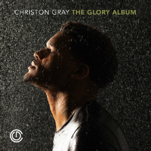 Kirk Franklin Artist CHRISTON GRAY Releases &#8220;The Glory Album&#8221;