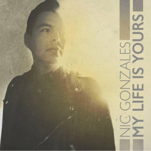 Salvador Frontman Nic Gonzales Unveils Debut Solo Album &#8220;My Life Is Yours&#8221;