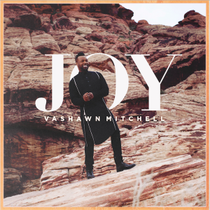 VaShawn Mitchell Releases LIVE Video for New Single &#8220;Joy&#8221;