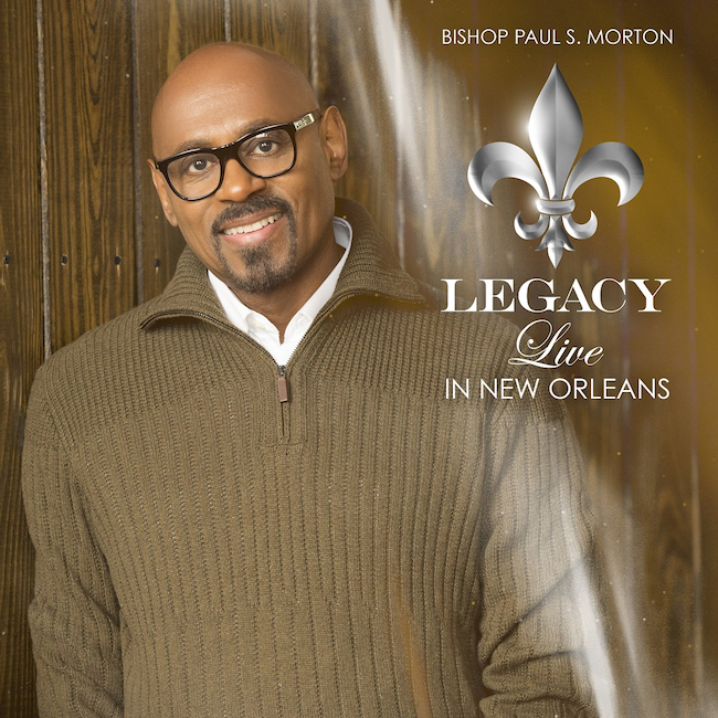 Bishop Paul S. Morton Unveils Album Cover for Final Project &#8220;Legacy: Live in New Orleans&#8221;