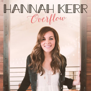 Rising Star Hannah Kerr Releases New Album, Joins Casting Crowns on Tour