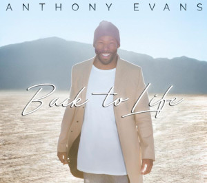 Worship Leader Anthony Evans Set to Release New Album &#8220;Back To Life&#8221;