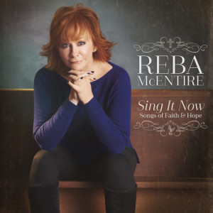 Reba McEntire Preps New Album &#8220;Sing It Now: Songs of Faith &#038; Hope&#8221;