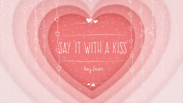 New Amy Grant Tune, &#8220;Say It With A Kiss&#8221; Exclusively Premieres on Yahoo!