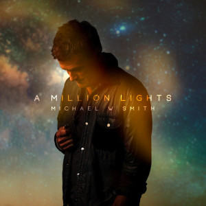 Listen to Christian Star Michael W. Smith&#8217;s First Single in Three Years “A Million Lights”