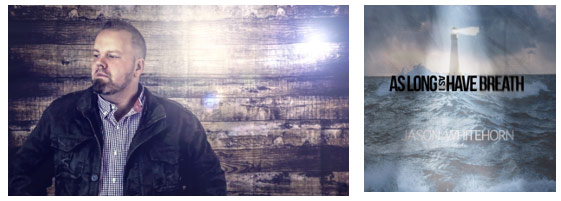 SINGER/SONGWRITER JASON WHITEHORN RELEASES DEBUT SOLO ALBUM
