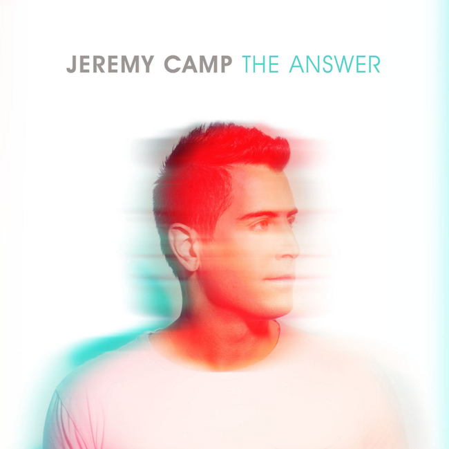 Jeremy Camp&#8217;s Album &#8220;The Answer&#8221; is Out Now!