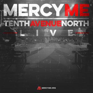MercyMe and Tenth Avenue North to Partner on Tour Hitting 20+ Markets