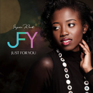 NEW ARTIST IRYNE ROCK RELEASES ALBUM ‘JFY (Just for You),’ Marks Debut from Nigerian-Born Worship Leader