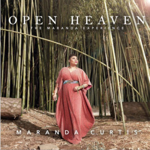 WORSHIP LEADER MARANDA CURTIS RELEASES POWERFUL NEW ALBUM &#8220;OPEN HEAVEN&#8221;