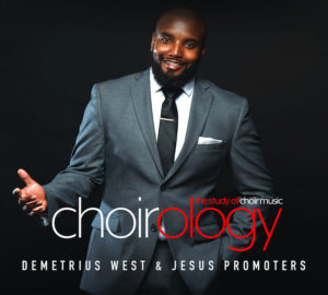 DEMETRIUS WEST &#038; JESUS PROMOTERS UNWRAP &#8220;CHOIROLOGY: THE STUDY OF CHOIR MUSIC&#8221; ALBUM COVER, SET TO RELEASE AUG 10TH