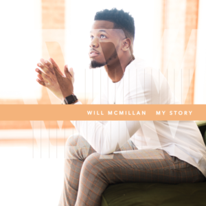 NEW ARTIST SPOTLIGHT: Will McMillan Releases Debut Album &#8220;My Story&#8221;
