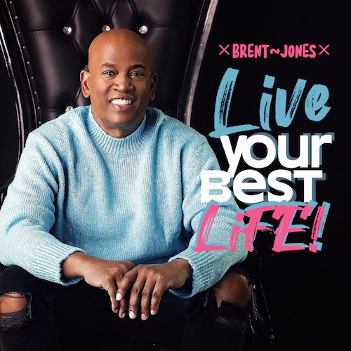 Elevate Your Spirit with BRENT JONES&#8217; Choir Jam &#8220;Live Your Best Life&#8221;