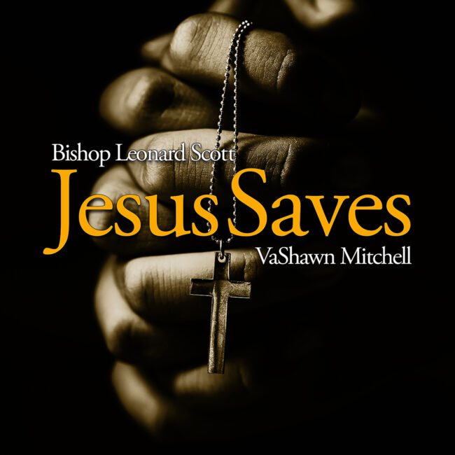 VaShawn Mitchell Joins Bishop Leonard Scott on New Song &#8220;Jesus Saves&#8221;