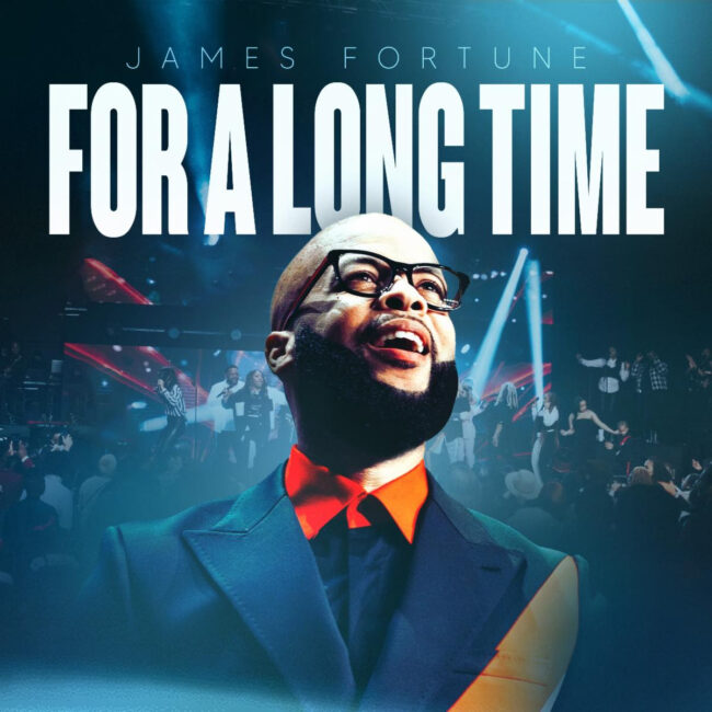 James Fortune Drops Latest Single Live &#8216;For a Long Time&#8217;