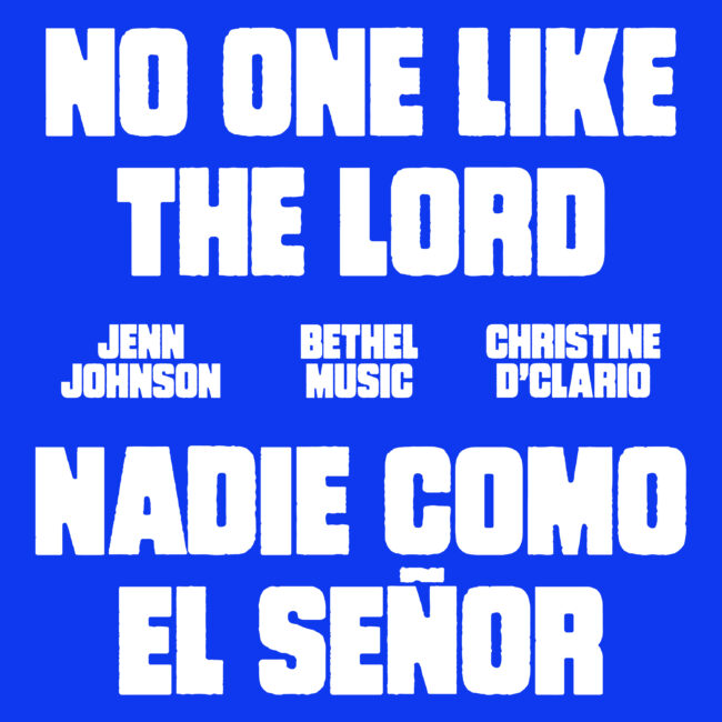Jenn Johnson &#038; Christine D&#8217;Clario Release Bilingual Anthem &#8216;No One Like The Lord&#8217;