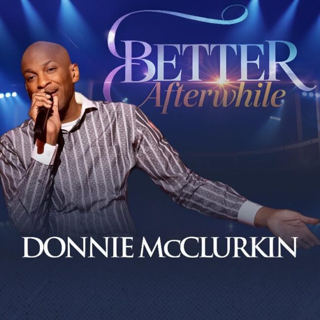 Donnie McClurkin Drops News Single “Better Afterwhile” After Brief Hiatus