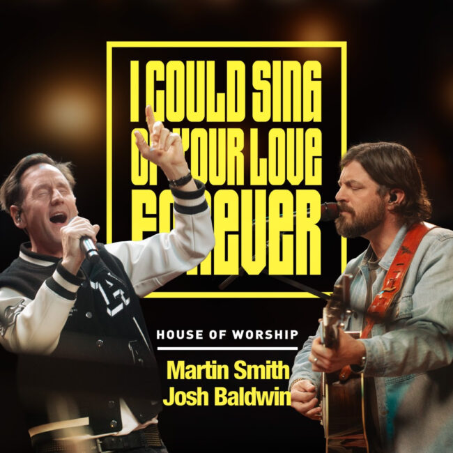 Martin Smith & Josh Baldwin Release ‘I Could Sing Of Your Love Forever’ Duet
