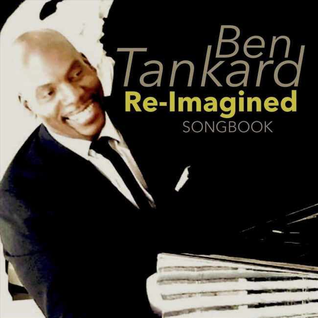 Ben Tankard Releases New 14-Track Album &#8216;Re-Imagined Songbook&#8217;
