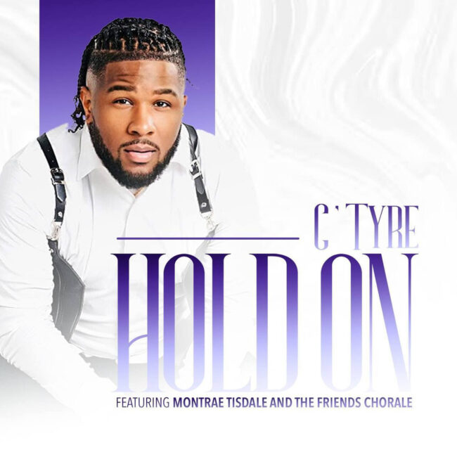C&rsquo;Tyre&rsquo;s &ldquo;HOLD ON&rdquo; Featuring Montrae Tisdale & Friends Chorale