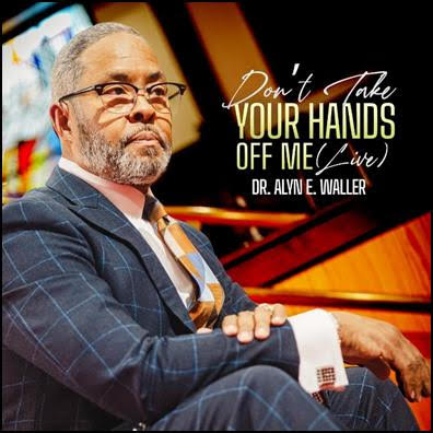 Dr. Alyn E. Waller Drops New Single ‘Don’t Take Your Hands Off Me Live’